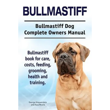 Bullmastiff. Bullmastiff Dog Complete Owners Manual. Bullmastiff book for care, costs, feeding, grooming, health and training.