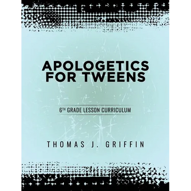 Apologetics for Tweens: 6th Grade