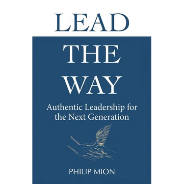 Lead The Way: Authentic Leadership for the Next Generation