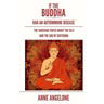 If The Buddha Had An Autoimmune Disease: The Shocking Truth About The Self And The End Of Suffering