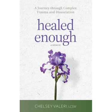 Healed Enough: A Journey through Complex Trauma and Dissociation