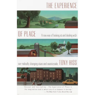 The Experience of Place: A New Way of Looking at and Dealing With our Radically Changing Cities and Countryside