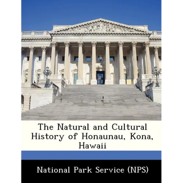 The Natural and Cultural History of Honaunau, Kona, Hawaii