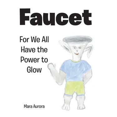 Faucet: For We All Have the Power to Glow