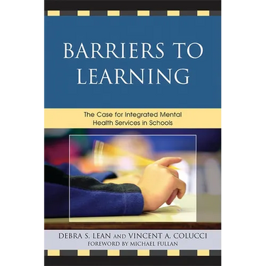 Barriers to Learning: The Case for Integrated Mental Health Services in Schools