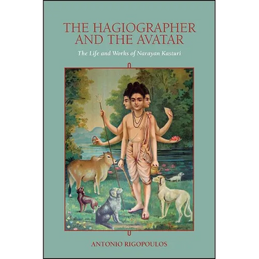 The Hagiographer and the Avatar: The Life and Works of Narayan Kasturi