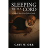 Sleeping With a Cord: A Husband's Story of Love, Faith, and Loyalty