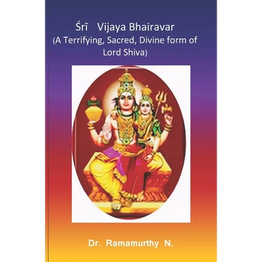 Śrī Vijaya Bhairavar: A Terrifying, Sacred, Divine form of Lord Shiva