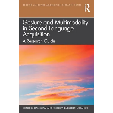 Gesture and Multimodality in Second Language Acquisition: A Research Guide