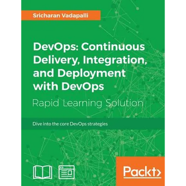 DevOps: Continuous Delivery, Integration, and Deployment with DevOps