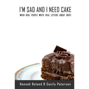 I'm Sad and I Need Cake