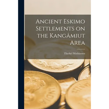 Ancient Eskimo Settlements on the Kangâmiut Area