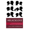 #Blacklove: The Intricacies and Intimacies of Romantic Love in Black Relationships