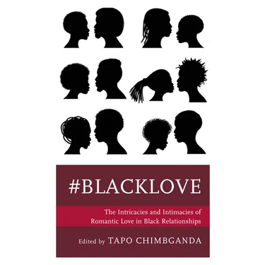 #Blacklove: The Intricacies and Intimacies of Romantic Love in Black Relationships