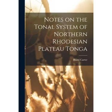 Notes on the Tonal System of Northern Rhodesian Plateau Tonga
