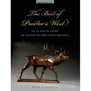 The Best of Proctor's West: An In-Depth Study of Eleven of Proctor's Bronzes
