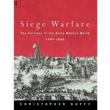 Siege Warfare: The Fortress in the Early Modern World 1494-1660
