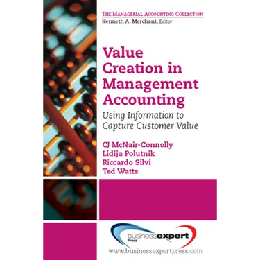 Value Creation in Management Accounting: Using Information to Capture Customer Value