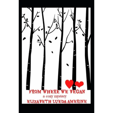 From Where We Began: A Cozy Mystery Novel
