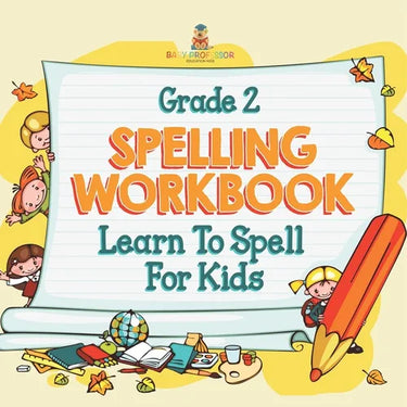 Grade 2 Spelling Workbook: Learn To Spell For Kids (Spelling And Vocabulary)