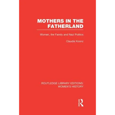 Mothers in the Fatherland: Women, the Family and Nazi Politics
