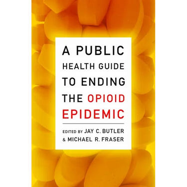 A Public Health Guide to Ending the Opioid Epidemic