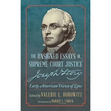 The Unsigned Essays of Supreme Court Justice Joseph Story: Early American Views of Law
