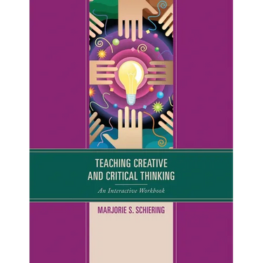 Teaching Creative and Critical Thinking: An Interactive Workbook