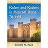 Rulers and Realms in Medieval Iberia, 711-1492