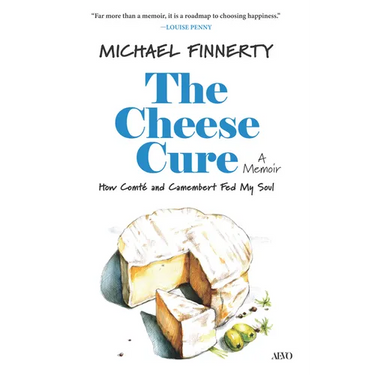 The Cheese Cure: How Comté and Camembert Fed My Soul