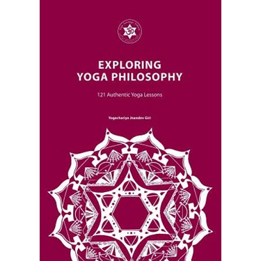 Exploring Yoga Philosophy: 121 Authentic Yoga Lessons