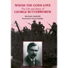 Whom the Gods Love: The Life and Music of George Butterworth