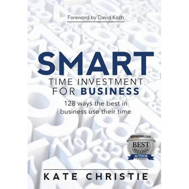 SMART Time Investment for Business: 128 ways the best in business use their time