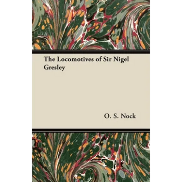 The Locomotives of Sir Nigel Gresley