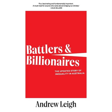 Battlers and Billionaires: The Updated Story of Inequality in Australia