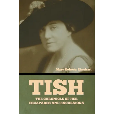 Tish: The Chronicle of Her Escapades and Excursions