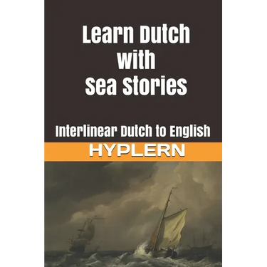 Learn Dutch with Sea Stories: Interlinear Dutch to English