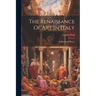 The Renaissance Of Art In Italy: An Illustrated History