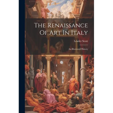 The Renaissance Of Art In Italy: An Illustrated History