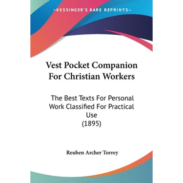 Vest Pocket Companion For Christian Workers: The Best Texts For Personal Work Classified For Practical Use (1895)