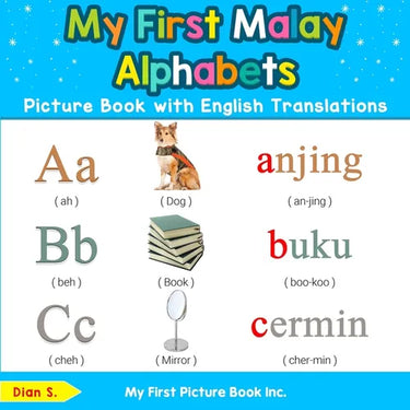 My First Malaysian Malay Alphabets Picture Book with English Translations: Bilingual Early Learning & Easy Teaching Malaysian Malay Books for Kids