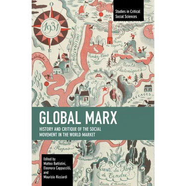 Global Marx: History and Critique of the Social Movement in the World Market