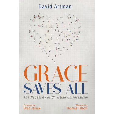 Grace Saves All: The Necessity of Christian Universalism