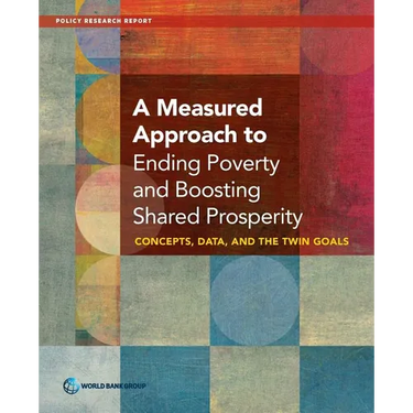 A Measured Approach to Ending Poverty and Boosting Shared Prosperity