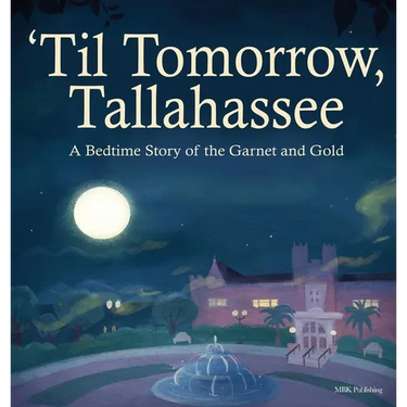 'Til Tomorrow, Tallahassee: A Bedtime Story of the Garnet and Gold