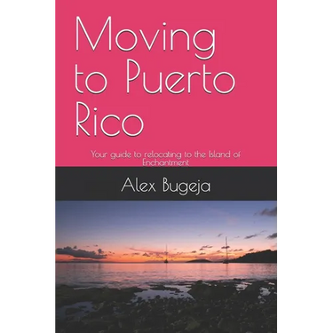 Moving to Puerto Rico: Your guide to relocating to the Island of Enchantment