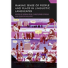 Making Sense of People and Place in Linguistic Landscapes