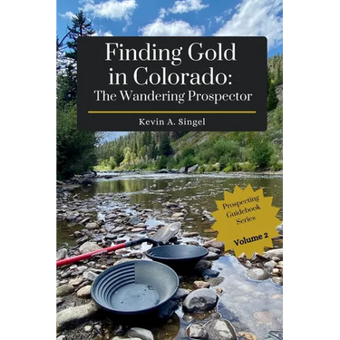 Finding Gold in Colorado: The Wandering Prospector: Gold Prospecting Sites Across Colorado