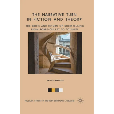 The Narrative Turn in Fiction and Theory: The Crisis and Return of Storytelling from Robbe-Grillet to Tournier