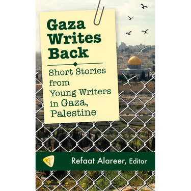 Gaza Writes Back: Short Stories from Young Writers in Gaza, Palestine